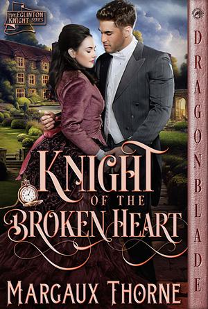 Knight of the Broken Heart by Margaux Thorne