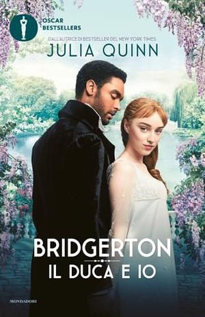 Bridgerton: Il duca e io by Julia Quinn