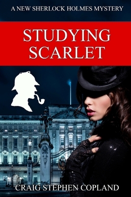 Studying Scarlet: A New Sherlock Holmes Mystery by Craig Stephen Copland