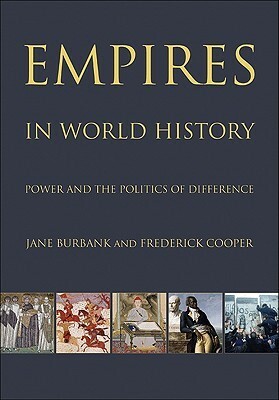 Empires in World History: Power and the Politics of Difference by Frederick Cooper, Jane Burbank