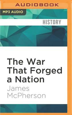 The War That Forged a Nation: Why the Civil War Still Matters by James McPherson