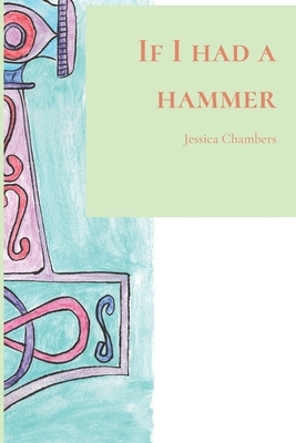 If I had a hammer by Jessica Chambers