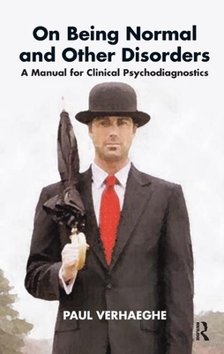 On Being Normal and Other Disorders: A Manual for Clinical Psychodiagnostics by Paul Verhaeghe