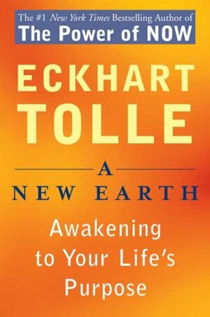 A New Earth: Awakening to Your Life's Purpose by Eckhart Tolle