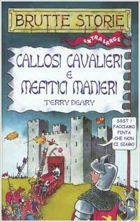 Callosi cavalieri e mefitici manieri by Terry Deary