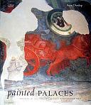 Painted Palaces: The Rise of Secular Art in Early Renaissance Italy by Anne Dunlop