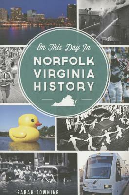 On This Day in Norfolk, Virginia History by Sarah Downing