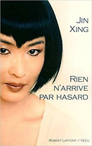 Rien N'arrive Par Hasard (French Edition) by Catherine Texier, Xing Jin