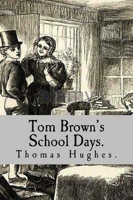 Tom Brown's School Days. by Thomas Hughes