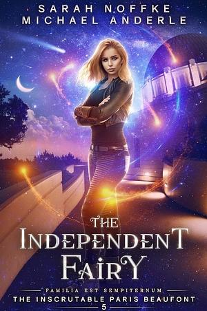 The Independent Fairy by Sarah Noffke, Michael Anderle