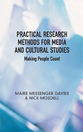 Practical Research Methods for Media and Cultural Studies: Making People Count by Maire Messenger Davies, Nick Mosdell