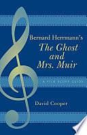 Bernard Herrmann's The Ghost and Mrs. Muir: A Film Score Guide by David Cooper