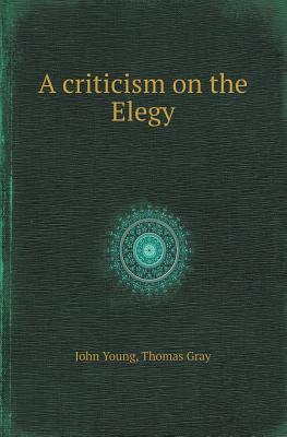 A Criticism on the Elegy by John Young, Thomas Gray