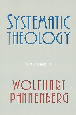 Systematic Theology, Volume 1 by Wolfhart Pannenberg
