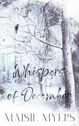 Whispers of December: A holiday novella by Maisie Myers, Maisie Myers