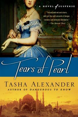 Tears of Pearl: A Novel of Suspense by Tasha Alexander