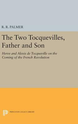 The Two Tocquevilles, Father and Son: Herve and Alexis de Tocqueville on the Coming of the French Revolution by 