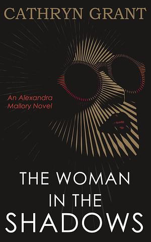 The Woman In the Shadows: by Cathryn Grant, Cathryn Grant