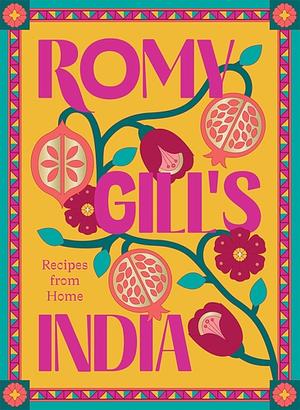 Romy Gill's India: Recipes from Home by Romy Gill