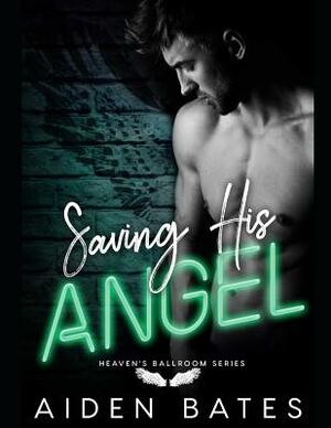 Saving His Angel by Aiden Bates