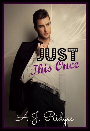 Just This Once by A.J. Ridges
