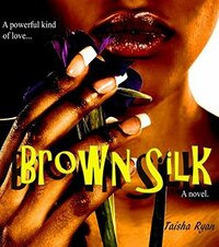 Brown Silk by Taisha S. Ryan