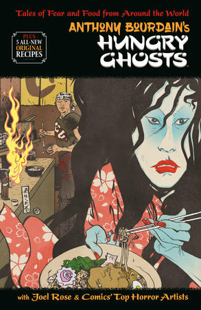 Anthony Bourdain's Hungry Ghosts by Mateus Santolouco, Vanesa R. Del Rey, Joel Rose, Anthony Bourdain, Alberto Ponticelli