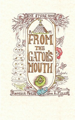 From the Gator's Mouth: A Dime Store Novel by Rachelle Reese