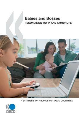 Babies and Bosses - Reconciling Work and Family Life: A Synthesis of Findings for OECD Countries by Oecd Publishing