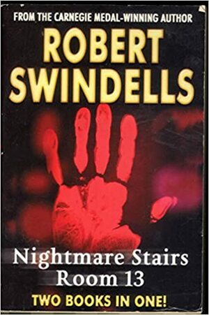 Nightmare Stairs & Room 13 by Robert Swindells