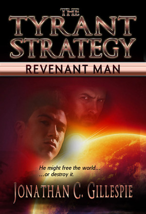The Tyrant Strategy: Revenant Man by Jonathan C. Gillespie