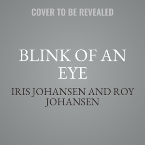 Blink of an Eye by Iris Johansen, Roy Johansen