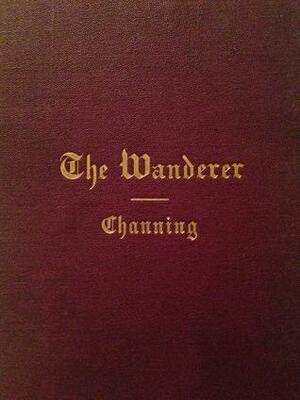 The Wanderer by William Ellery Channing