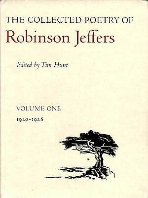 The Collected Poetry of Robinson Jeffers: Volume One: 1920-1928 by Tim Hunt