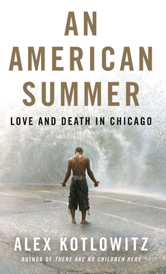 An American Summer: Love and Death in Chicago by Alex Kotlowitz
