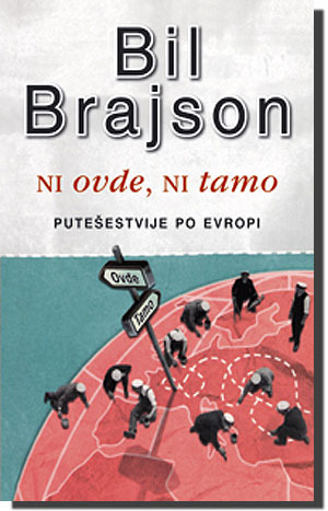 Ni ovde, ni tamo: putešestvije po Evropi by Bill Bryson