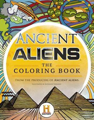 Ancient Aliens: The Coloring Book by The Producers of Ancient Aliens