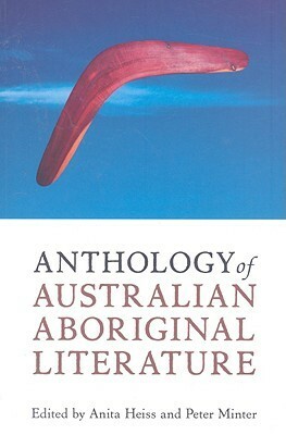 Anthology of Australian Aboriginal Literature by Anita Heiss, Peter Minter