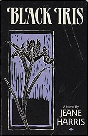 Black Iris: A Novel by Jeane Harris