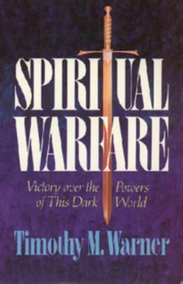 Spiritual Warfare by Timothy M. Warner