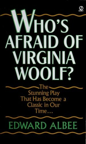 Who's Afraid of Virginia Woolf? by Edward Albee