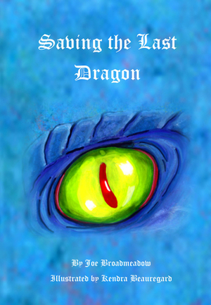 Saving the Last Dragon by Joe Broadmeadow