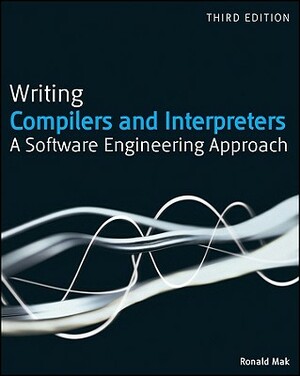 Writing Compilers and Interpreters: A Modern Software Engineering Approach Using Java by Ronald Mak