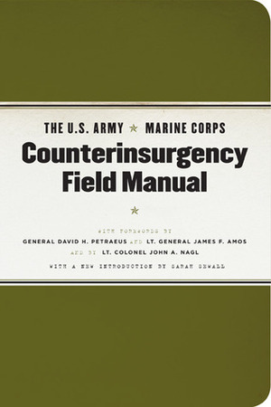 The U.S. Army/Marine Corps Counterinsurgency Field Manual by John A. Nagl, David H. Petraeus, James F. Amos, Sarah Sewall, U.S. Department of the Army, U.S. Marine Corps