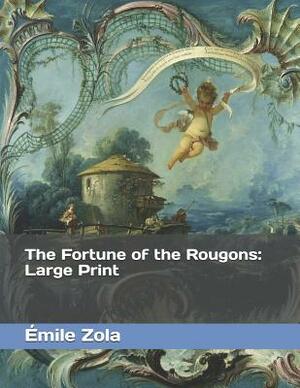 The Fortune of the Rougons: Large Print by Émile Zola