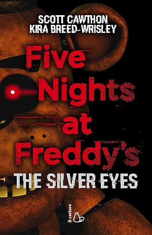 Five nights at Freddy's. The silver eyes, Volume 1 by Kira Breed-Wrisley, Scott Cawthon