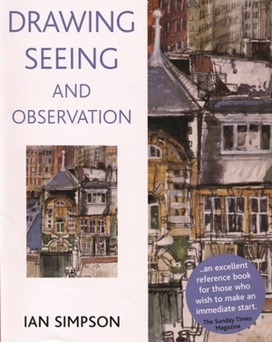 Drawing, Seeing and Observation by Ian Simpson