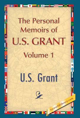 The Personal Memoirs of U.S. Grant, Vol. 1 by U. S. Grant