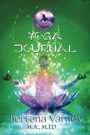 Yoga Journal by Bertena Varney