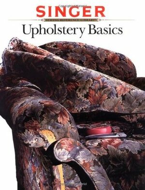 Upholstery Basics (Singer Sewing Reference Library) by Singer Sewing Company